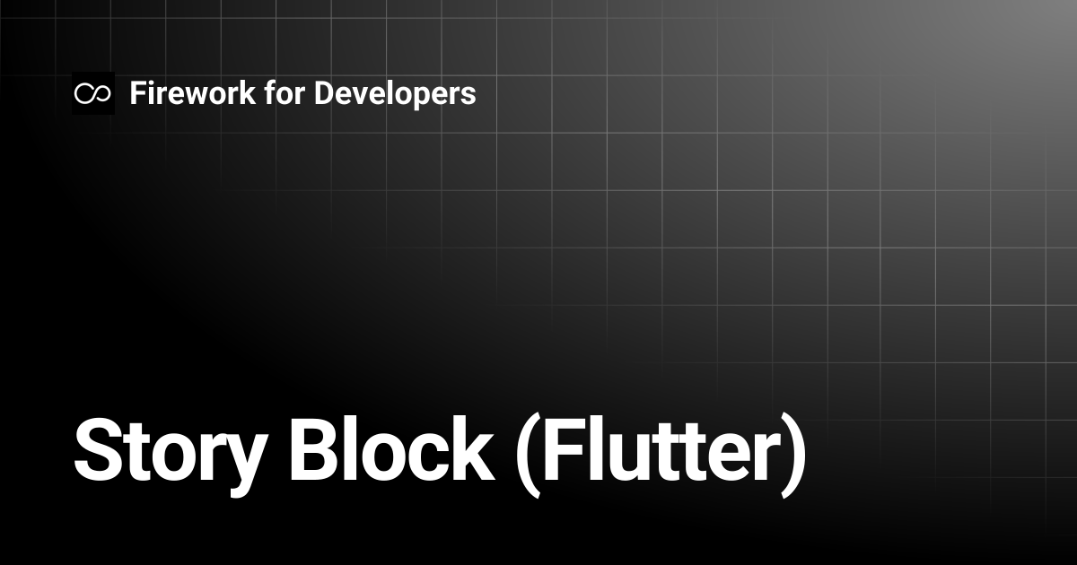 Story Block (Flutter) | Firework for Developers