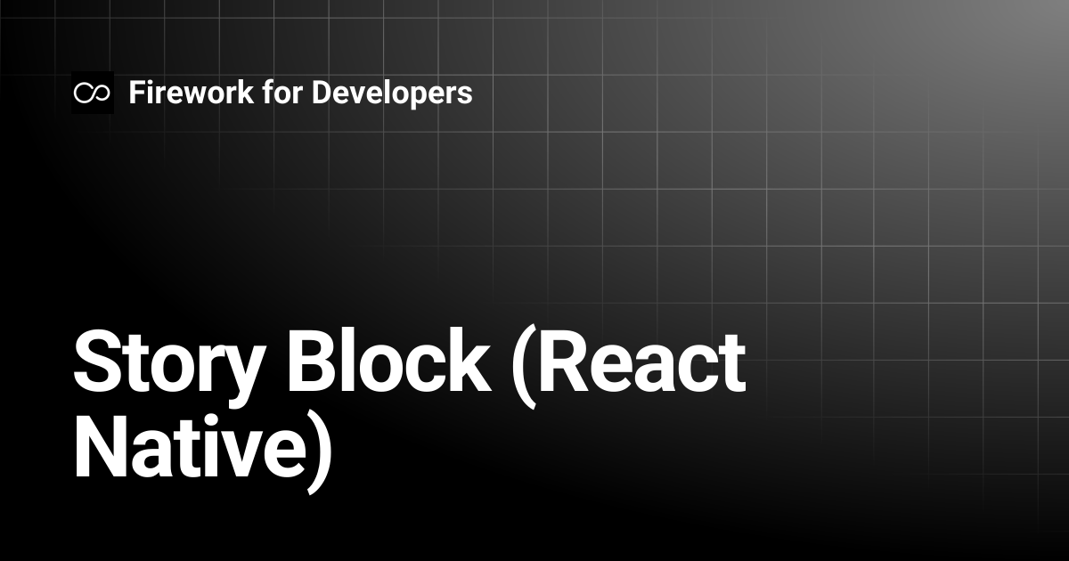Story Block (React Native) | Firework for Developers