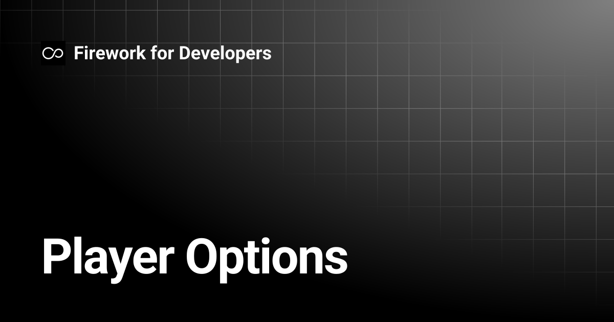 Player Options | Firework for Developers