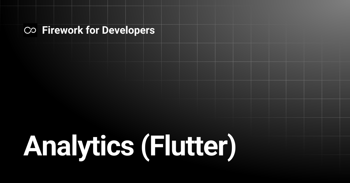 Analytics (Flutter) | Firework for Developers