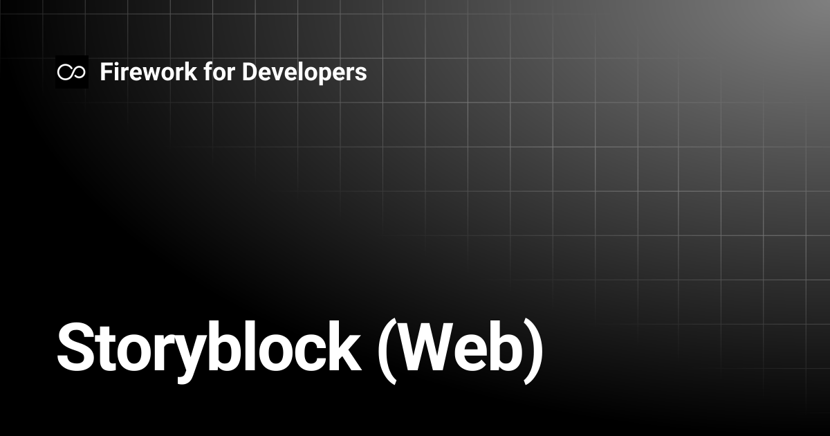 Storyblock (Web) | Firework for Developers