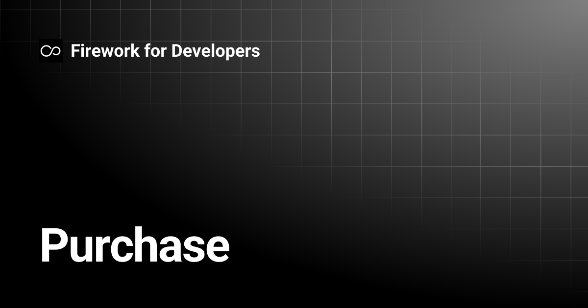 Purchase | Firework for Developers