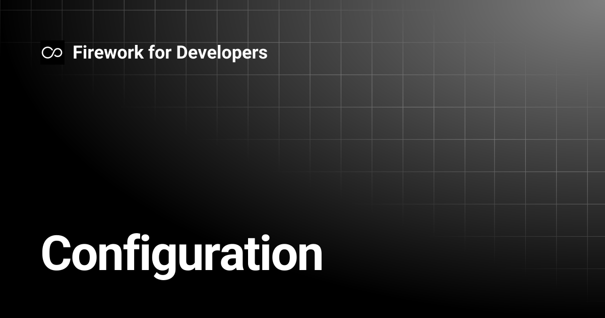 Configuration | Firework for Developers