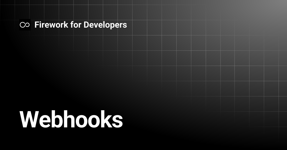 Webhooks | Firework for Developers