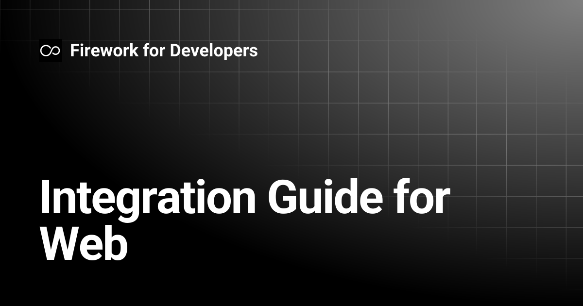 Integration Guide for Web | Firework for Developers